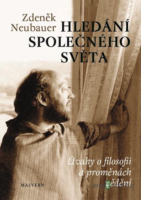 Hledání společného světa - Zdeněk Neubauer Hledání společného světa - Zdeněk Neubauer