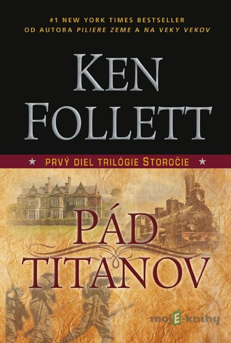 Pád titanov - Ken Follett Pád titanov - Ken Follett