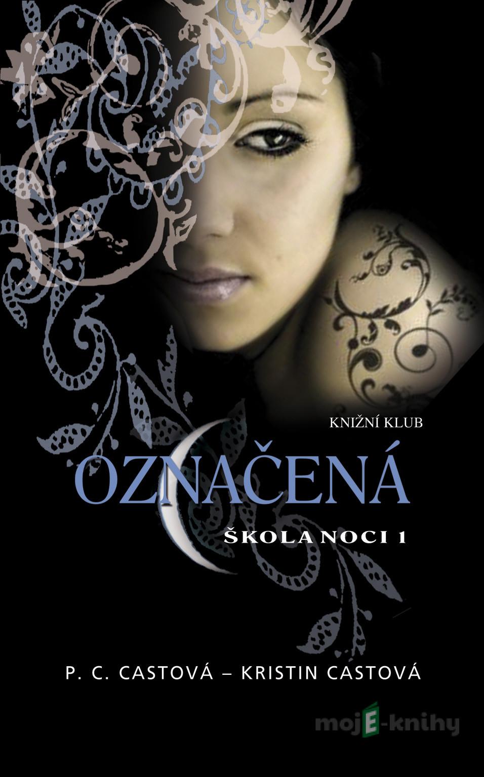 Škola noci 1: Označená - P.C. Cast, Kristin Cast Škola noci 1: Označená - P.C. Cast, Kristin Cast