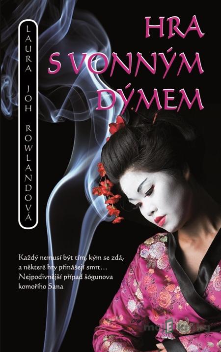 Hra s vonným dýmem - Laura Joh Rowlandová Hra s vonným dýmem - Laura Joh Rowlandová