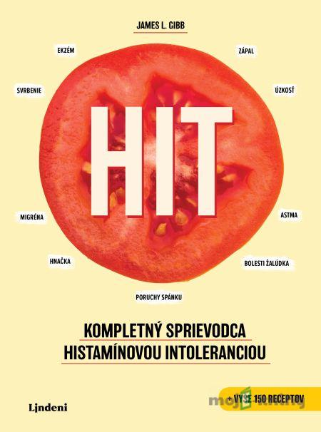 HIT: Kompletný sprievodca histamínovou intoleranciou - James L. Gibb HIT: Kompletný sprievodca histamínovou intoleranciou - James L. Gibb