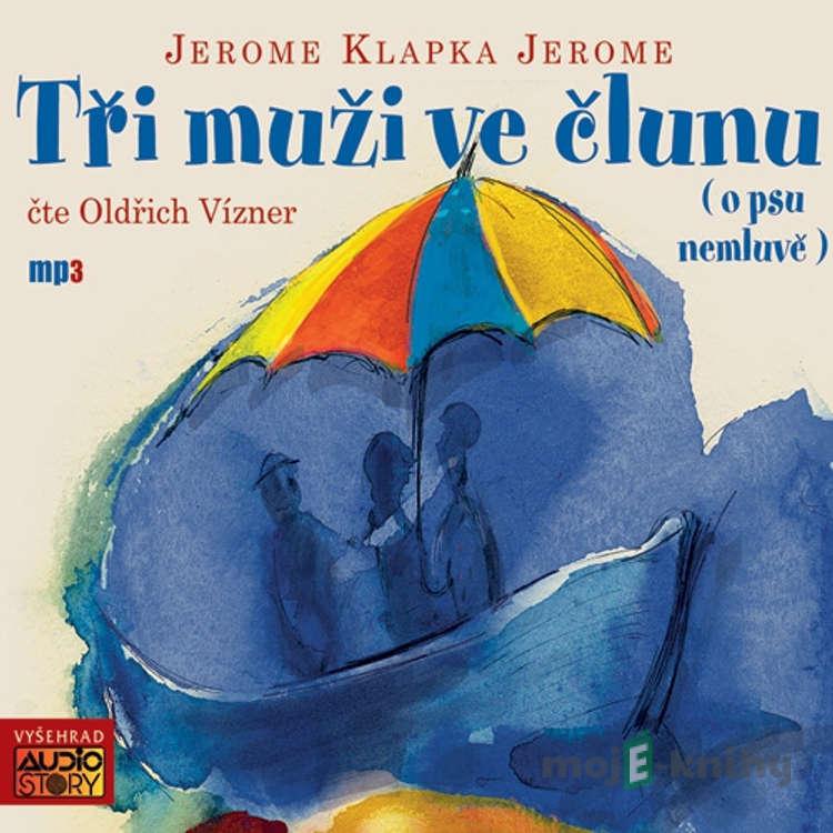 Tři muži ve člunu - Jerome Klapka Jerome Tři muži ve člunu - Jerome Klapka Jerome