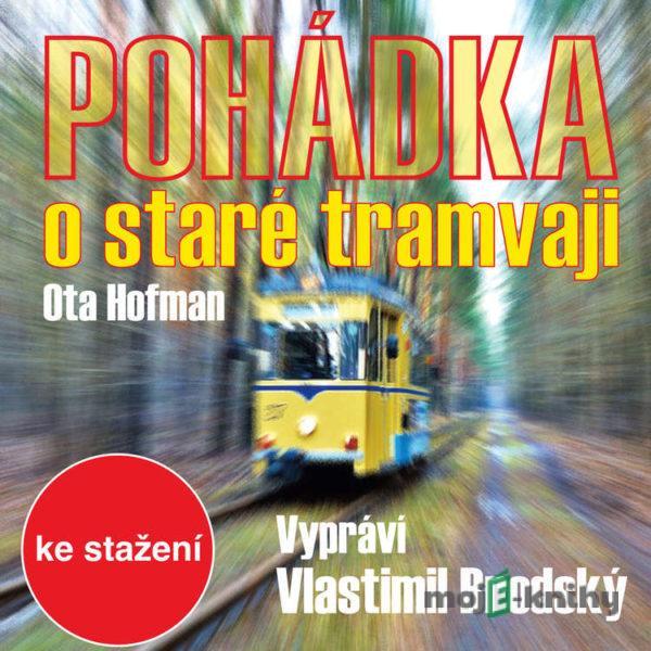 Pohádka o staré tramvaji - Ota Hofman