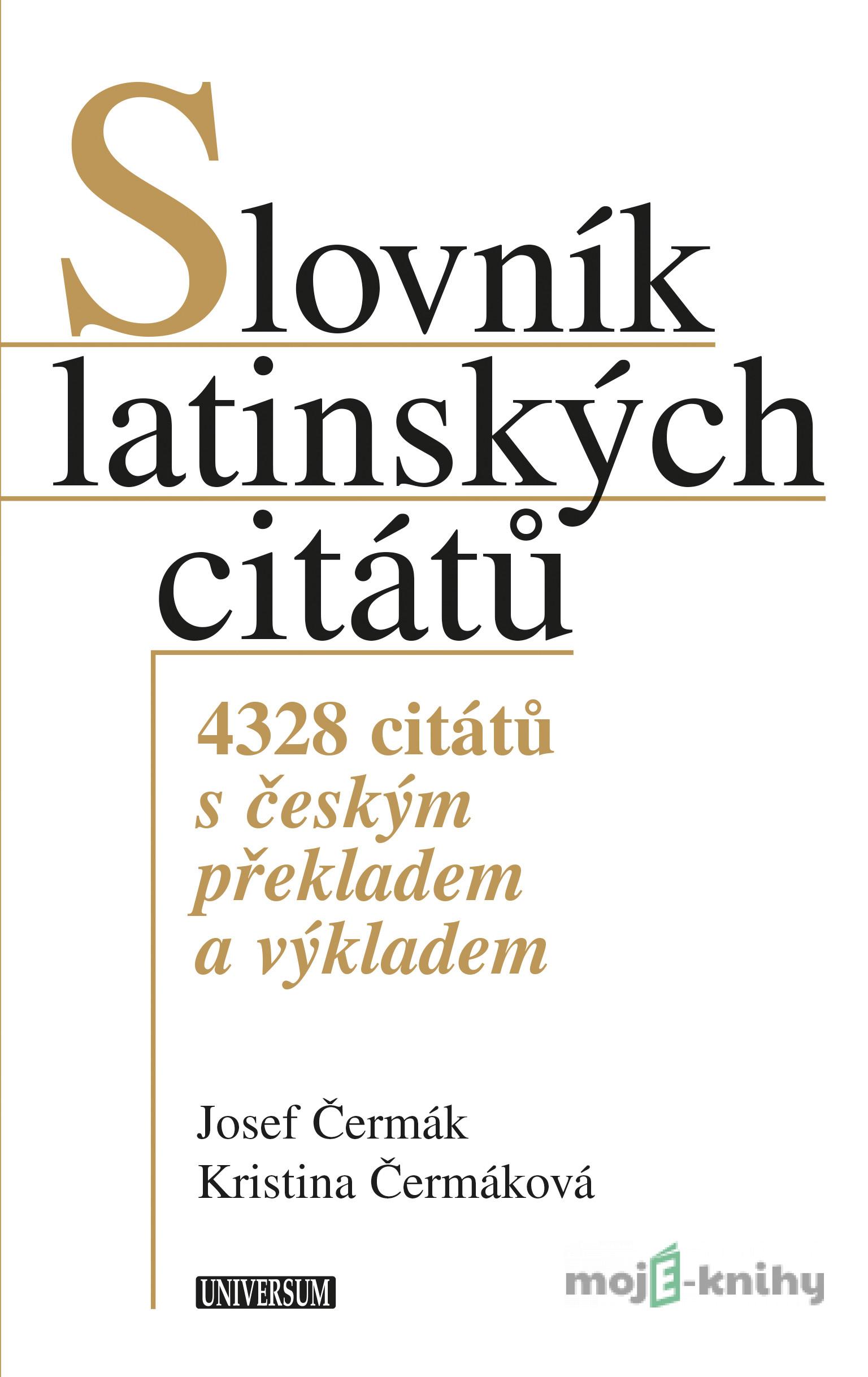 Slovník latinských citátů - Josef Čermák, Kristina Čermáková Slovník latinských citátů - Josef Čermák, Kristina Čermáková