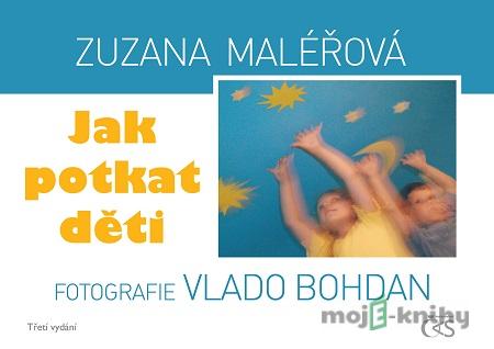 Jak potkat děti - Zuzana Maléřová Jak potkat děti - Zuzana Maléřová