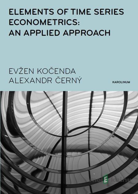 Elements of Time Series Econometrics: an Applied Approach - Evžen Kočenda, Alexandr Černý Elements of Time Series Econometrics: an Applied Approach - Evžen Kočenda, Alexandr Černý