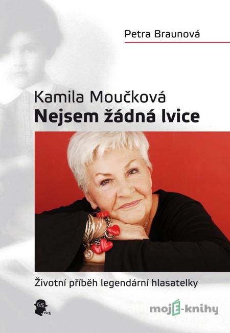 Nejsem žádná lvice - Kamila Moučková, Petra Braunová Nejsem žádná lvice - Kamila Moučková, Petra Braunová