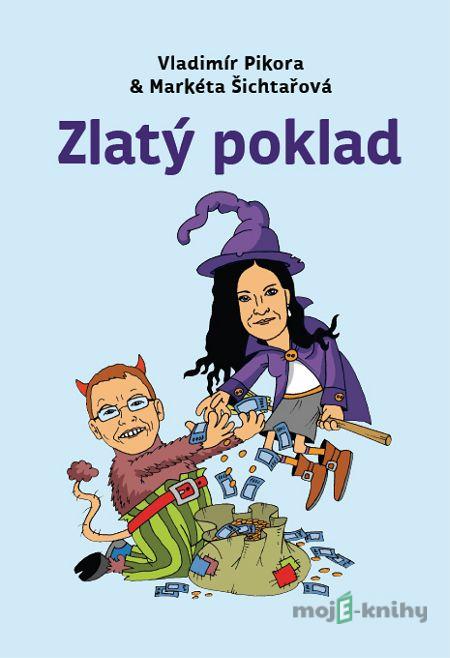 Zlatý poklad - Vladimír Pikora, Markéta Šichtařová Zlatý poklad - Vladimír Pikora, Markéta Šichtařová