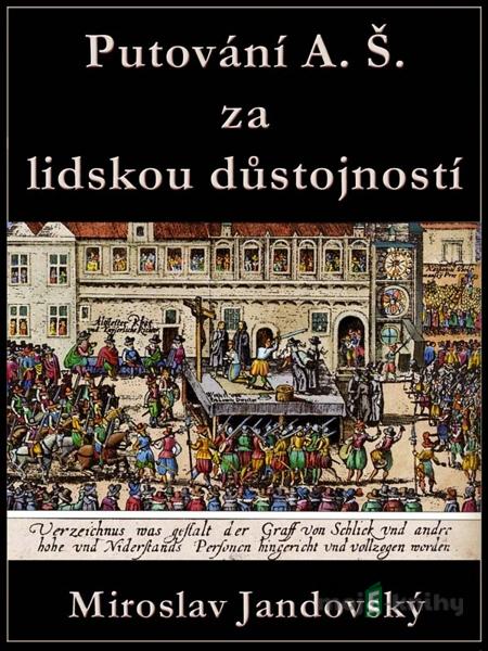 Putování A. Š. za lidskou důstojností - Miroslav Jandovský Putování A. Š. za lidskou důstojností - Miroslav Jandovský