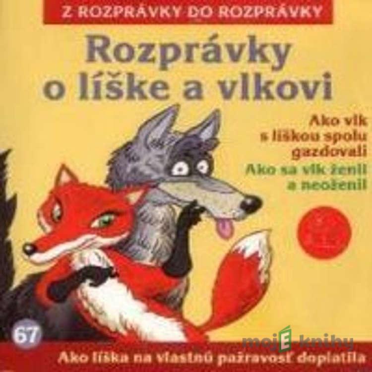 Rozprávky o líške a vlkovi - Z Rozprávky Do Rozprávky Rozprávky o líške a vlkovi - Z Rozprávky Do Rozprávky