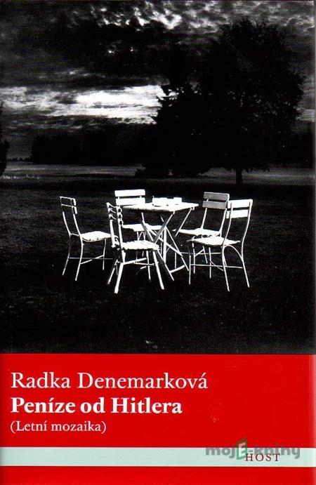 Peníze od Hitlera - Radka Denemarková Peníze od Hitlera - Radka Denemarková