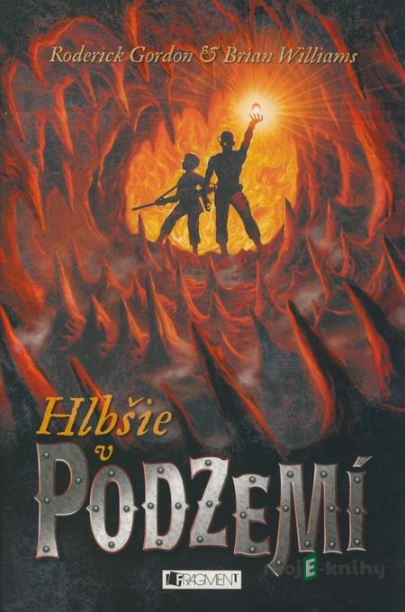 Podzemie – Hlbšie v Podzemí - Roderick Gordon, Brian Williams Podzemie – Hlbšie v Podzemí - Roderick Gordon, Brian Williams