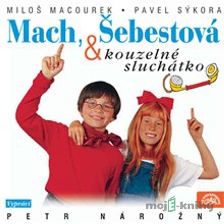 Mach, Šebestová a kouzelné sluchátko - Miloš Macourek,Václav Vorlíček Mach, Šebestová a kouzelné sluchátko - Miloš Macourek,Václav Vorlíček
