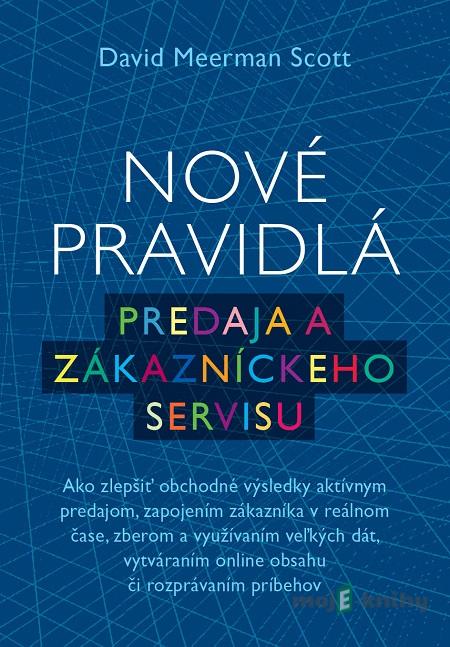 Nové pravidlá predaja a zákazníckeho servisu - David Meerman Scott Nové pravidlá predaja a zákazníckeho servisu - David Meerman Scott