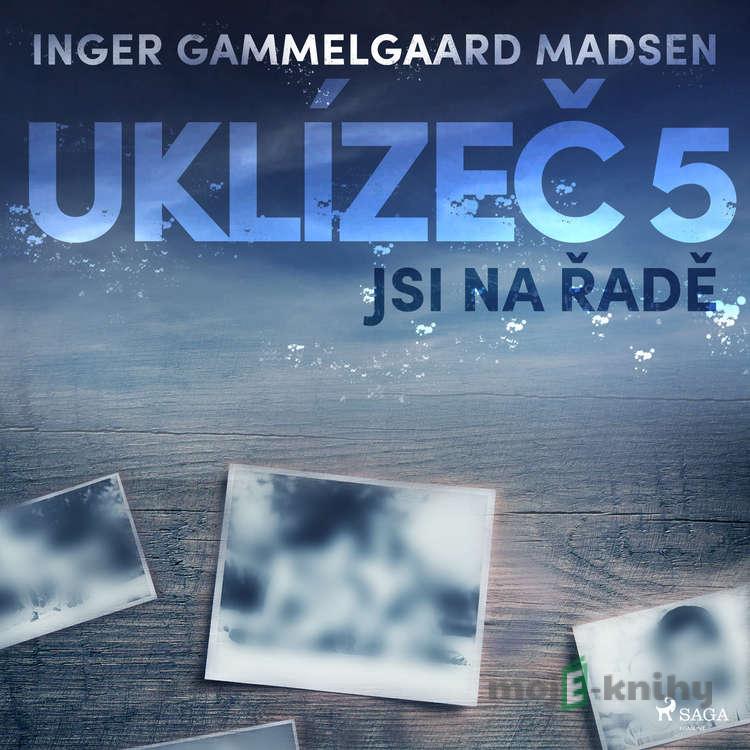Uklízeč 5: Jsi na řadě - Inger Gammelgaard Madsen Uklízeč 5: Jsi na řadě - Inger Gammelgaard Madsen