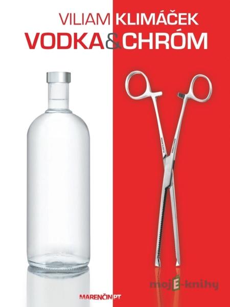 Vodka a chróm - Viliam Klimáček Vodka a chróm - Viliam Klimáček