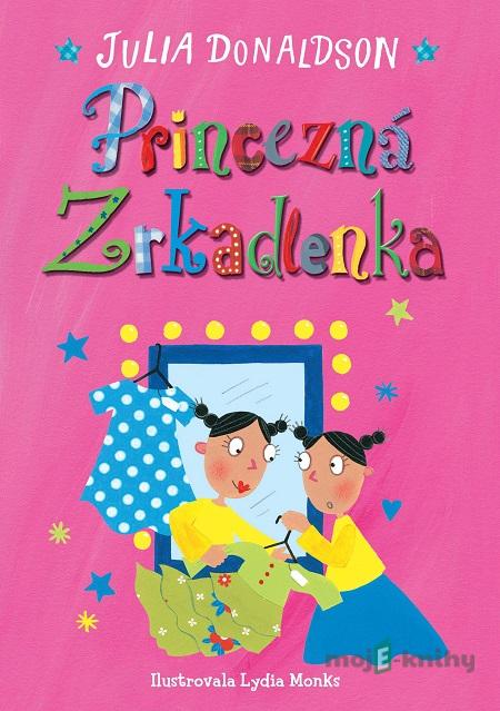 Princezná Zrkadlenka - Julia Donaldson Princezná Zrkadlenka - Julia Donaldson