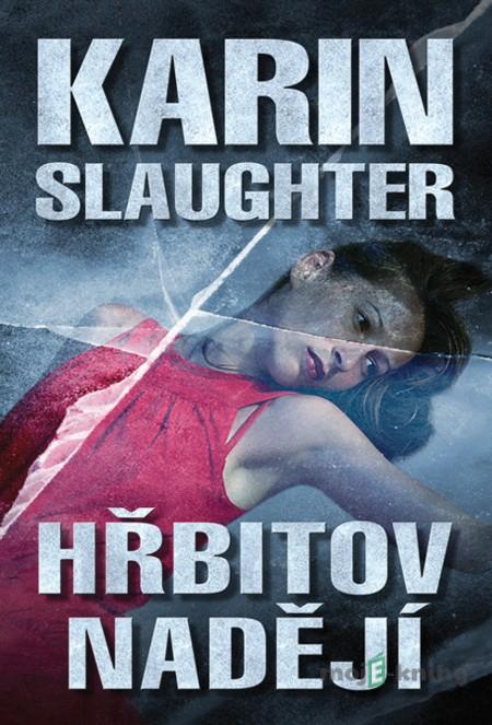 Hřbitov nadějí - Karin Slaughter Hřbitov nadějí - Karin Slaughter