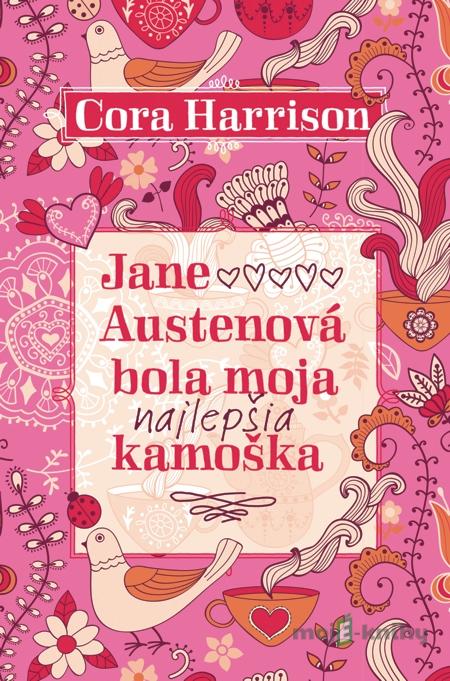 Jane Austenová bola moja najlepšia kamoška - Cora Harrison Jane Austenová bola moja najlepšia kamoška - Cora Harrison