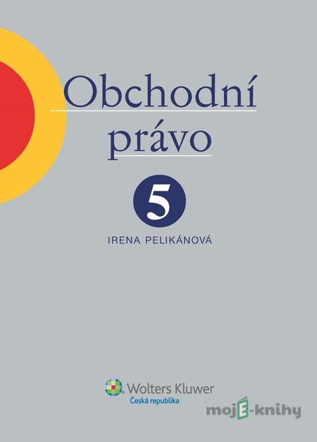 Obchodní právo. 5. díl. Odpovědnost (s přihlédnutím k návrhu nového občanského zákoníku) - Irena Pelikánová Obchodní právo. 5. díl. Odpovědnost (s přihlédnutím k návrhu nového občanského zákoníku) - Irena Pelikánová