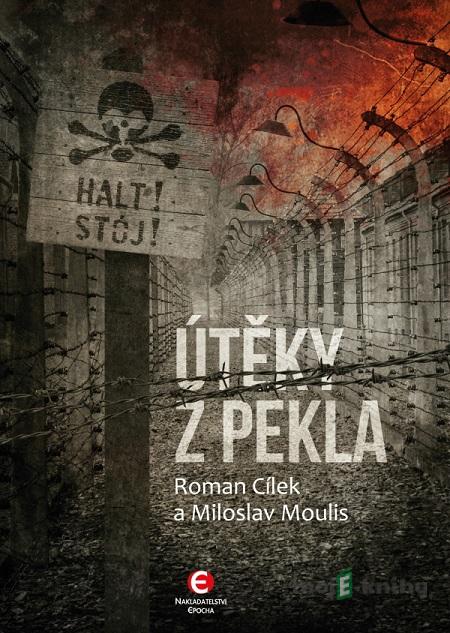 Útěky z pekla - Roman Cílek, Miloslav Moulis Útěky z pekla - Roman Cílek, Miloslav Moulis