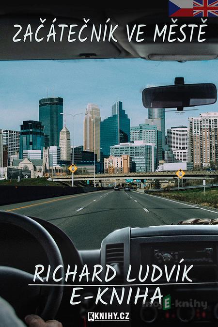 Začátečník ve městě - Richard Ludvík Začátečník ve městě - Richard Ludvík