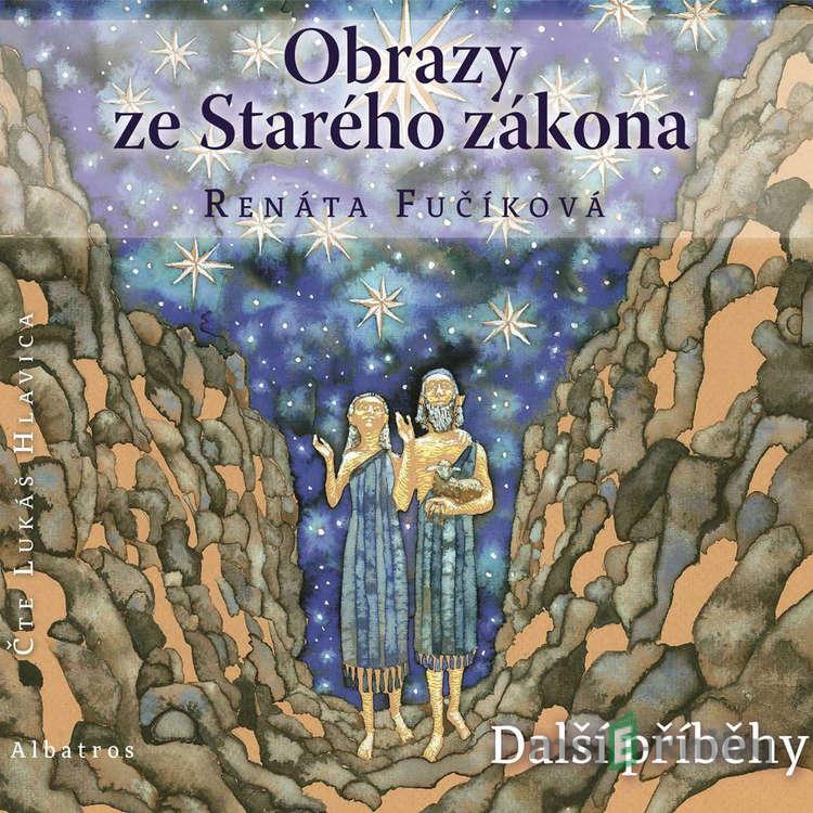 Obrazy ze Starého zákona 2 - Další příběhy - Renáta Fučíková Obrazy ze Starého zákona 2 - Další příběhy - Renáta Fučíková