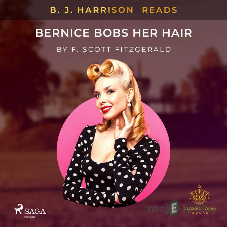 B. J. Harrison Reads Bernice Bobs Her Hair (EN) - F. Scott. Fitzgerald B. J. Harrison Reads Bernice Bobs Her Hair (EN) - F. Scott. Fitzgerald