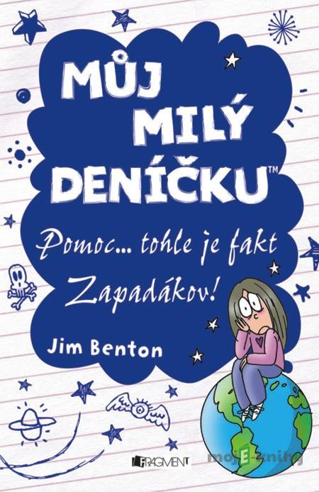 Můj milý deníčku – Pomoc... tohle je fakt Zapadákov! - Jim Benton Můj milý deníčku – Pomoc... tohle je fakt Zapadákov! - Jim Benton