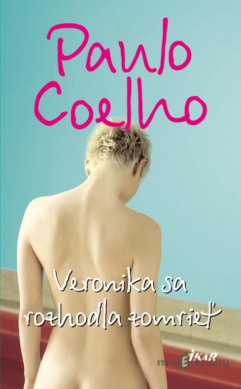 Veronika sa rozhodla zomrieť - Paulo Coelho Veronika sa rozhodla zomrieť - Paulo Coelho
