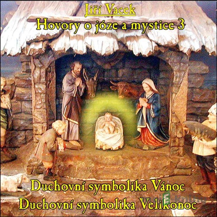 Hovory o józe a mystice 3 - Jiří Vacek Hovory o józe a mystice 3 - Jiří Vacek