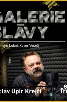 Galerie slávy - Václav Upír Krejčí - Luboš Xaver Veselý