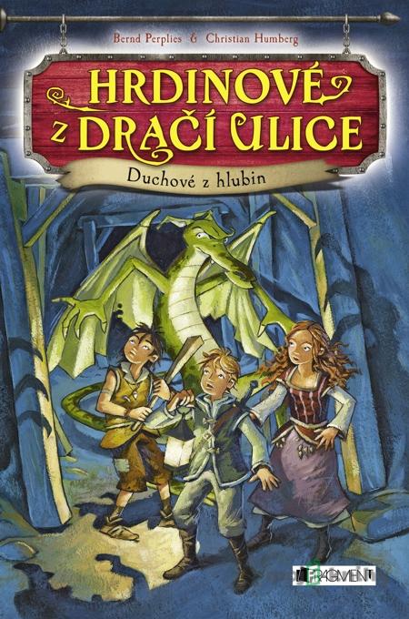 Hrdinové z Dračí ulice – Duchové z hlubin - Bernd Perplies, Christian Humbeg Hrdinové z Dračí ulice – Duchové z hlubin - Bernd Perplies, Christian Humbeg