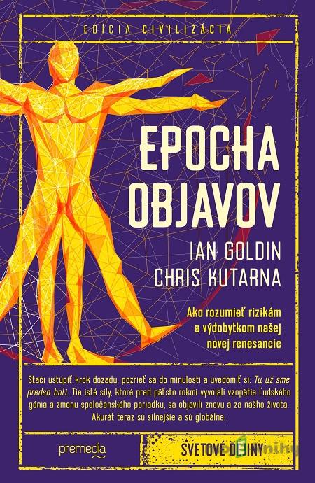 Epocha objavov - Ian Goldin, Chris Kutarna Epocha objavov - Ian Goldin, Chris Kutarna