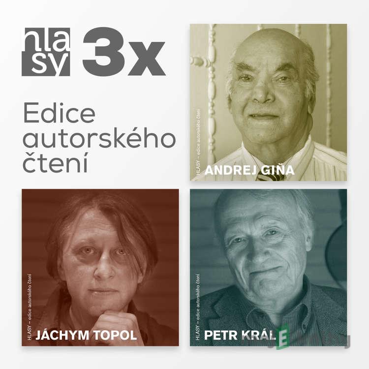 3x HLASY: Giňa, Topol, Král - Andrej Giňa,Jáchym Topol,Petr Král 3x HLASY: Giňa, Topol, Král - Andrej Giňa,Jáchym Topol,Petr Král