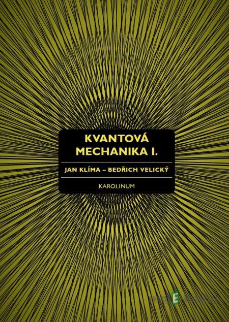 Kvantová mechanika I. - Jan Klíma, Bedřich Velický Kvantová mechanika I. - Jan Klíma, Bedřich Velický