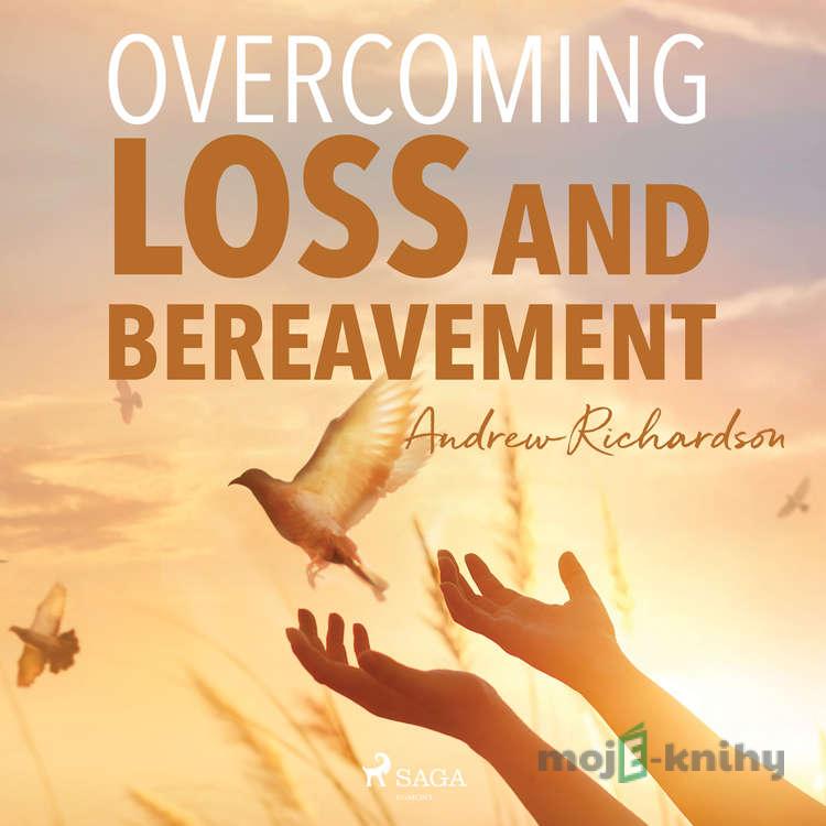 Overcoming Loss and Bereavement (EN) - Andrew Richardson Overcoming Loss and Bereavement (EN) - Andrew Richardson