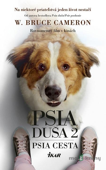 Psia duša 2: Psia cesta - W. Bruce Cameron Psia duša 2: Psia cesta - W. Bruce Cameron