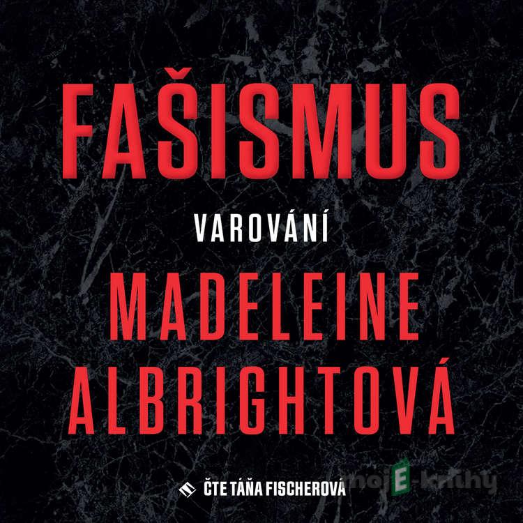 Fašismus - Madleine Albrightova Fašismus - Madleine Albrightova