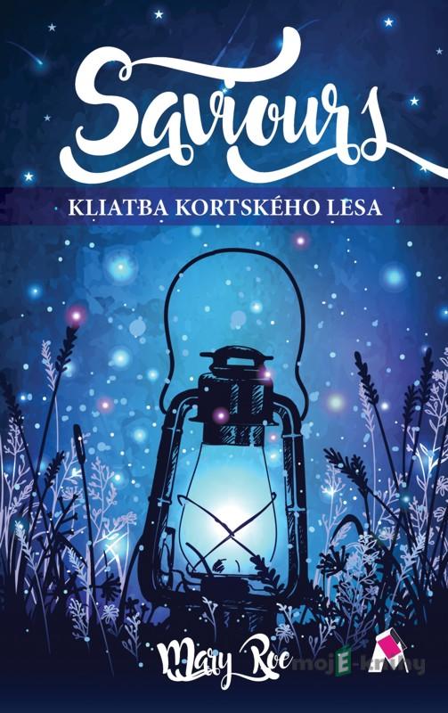 Saviours - Kliatba Kortského lesa - Mary Roe Saviours - Kliatba Kortského lesa - Mary Roe