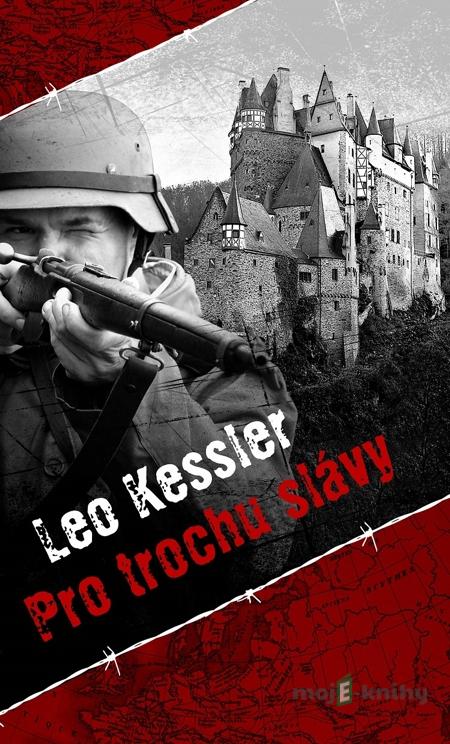 Pro trochu slávy - Leo Kessler Pro trochu slávy - Leo Kessler