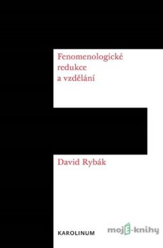 Fenomenologické redukce a vzdělání - David Rybák