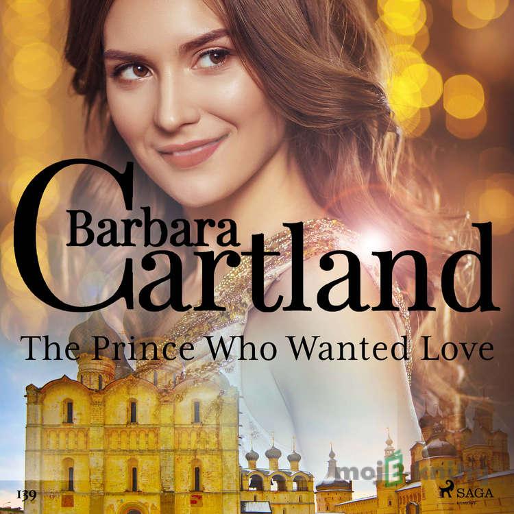 The Prince Who Wanted Love (Barbara Cartland's Pink Collection 139) (EN) - Barbara Cartland The Prince Who Wanted Love (Barbara Cartland's Pink Collection 139) (EN) - Barbara Cartland