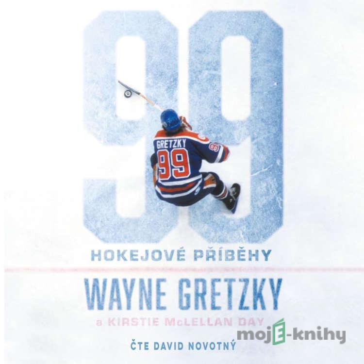 99: Hokejové příběhy - Wayne Gretzky,Kirstie McLellan Day 99: Hokejové příběhy - Wayne Gretzky,Kirstie McLellan Day