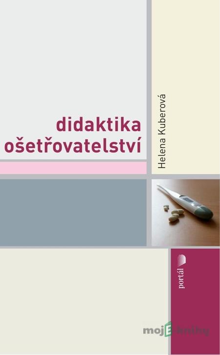 Didaktika ošetřovatelství - Helena Kuberová Didaktika ošetřovatelství - Helena Kuberová