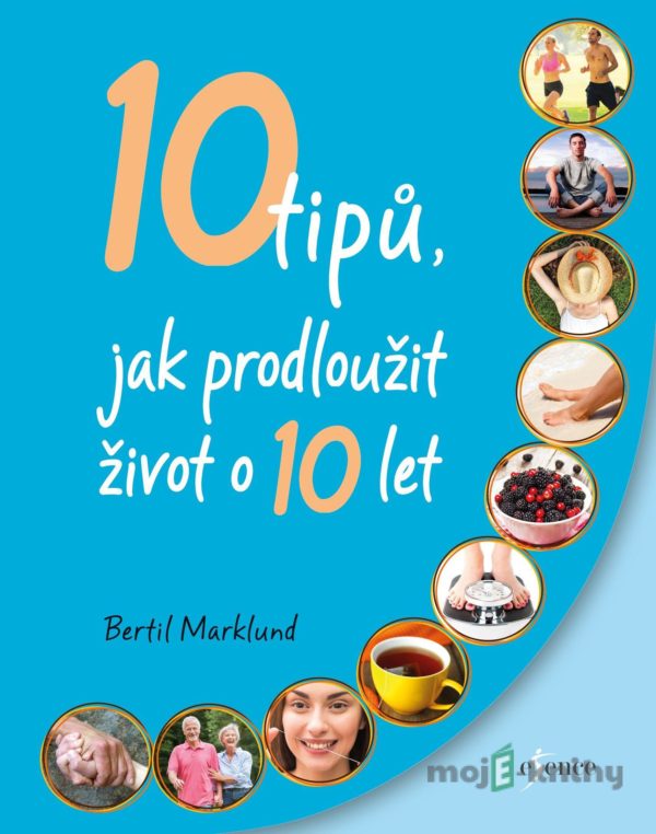 10 tipů, jak prodloužit život o 10 let - Bertil Marklund