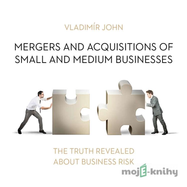 Mergers and acquisitions of small and medium businesses (EN) - Vladimír John Mergers and acquisitions of small and medium businesses (EN) - Vladimír John