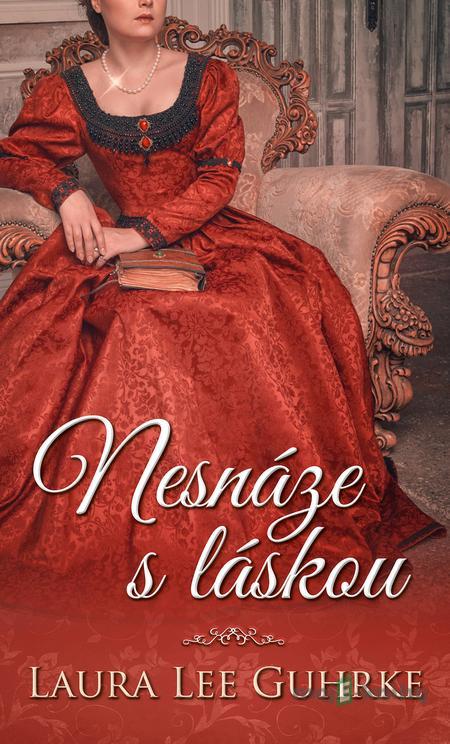 Nesnáze s láskou - Laura Lee Guhrke Nesnáze s láskou - Laura Lee Guhrke
