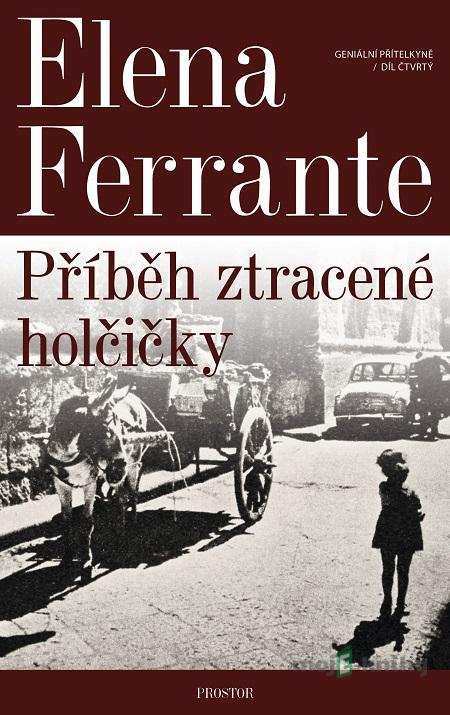 Příběh ztracené holčičky - Elena Ferrante Příběh ztracené holčičky - Elena Ferrante
