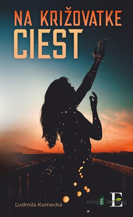 Na križovatke ciest - Ľudmila Kumecká Na križovatke ciest - Ľudmila Kumecká